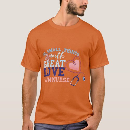 LVN Nurse Do Small Things With Great Love First Ai T_Shirt