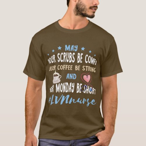 LVN Nurse Scrubs Coffee Monday Stethoscope Nursing T_Shirt