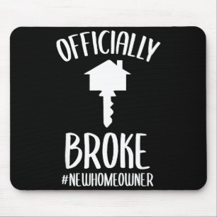 Ly Broke New Homeowner Funny New House Owner  Mouse Pad