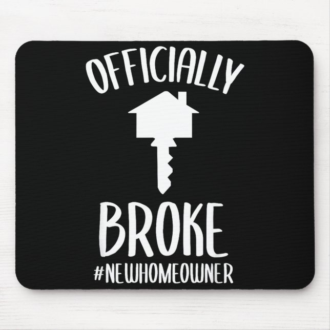 Ly Broke New Homeowner Funny New House Owner  Mouse Pad (Front)