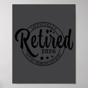 Ly Retired 2026 Funny Retirement For Men Women Tee Poster