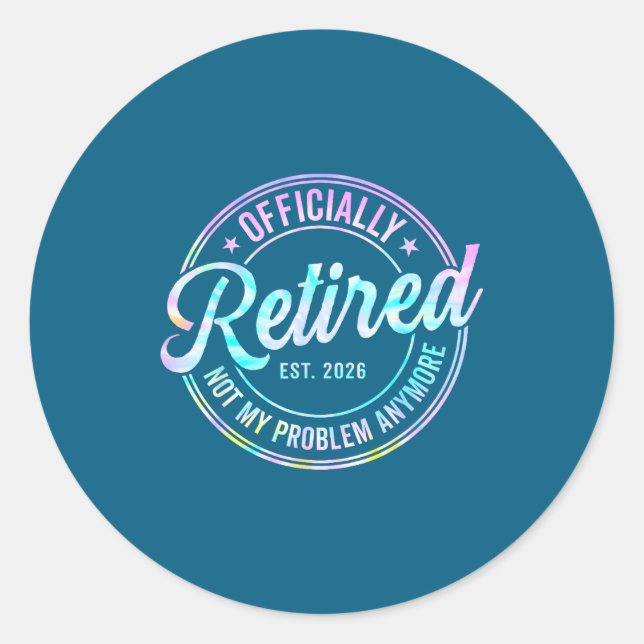 Ly Retired 2026 Not My Problem Anymore Tie Dye Pri Classic Round Sticker (Front)