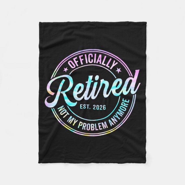 Ly Retired 2026 Not My Problem Anymore Tie Dye Pri Fleece Blanket (Front)