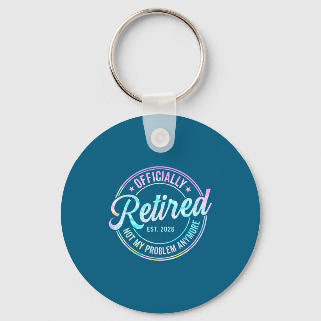 Ly Retired 2026 Not My Problem Anymore Tie Dye Pri Keychain (Front)