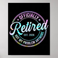 Ly Retired 2026 Not My Problem Anymore Tie Dye Pri