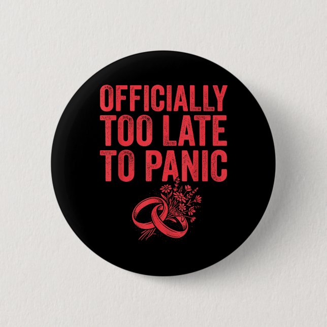 Ly Too Late To Panic Funny Wedding Bride Groom 1 Button (Front)