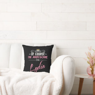 Lydia Of Course I'm Awesome Name Novelty Throw Pillow