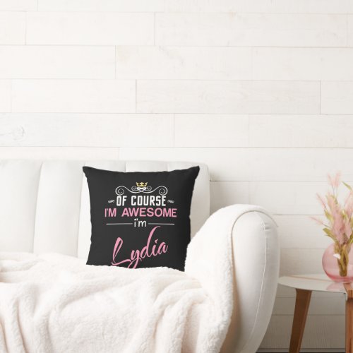 Lydia Of Course Im Awesome Name Novelty Throw Pillow