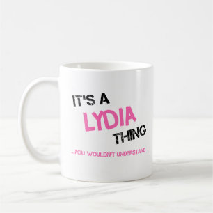 Lydia thing you wouldn't understand name coffee mug