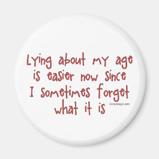 Lying About My Age Magnet