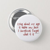 Lying About My Age Pinback Button (Front & Back)