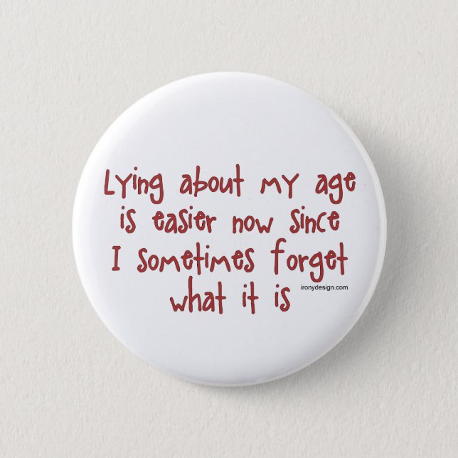 Lying About My Age Pinback Button (Front)
