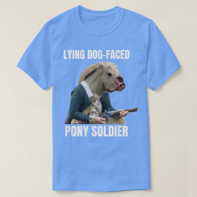 Lying Dog Faced Pony Soldier T-Shirt (Design Front)
