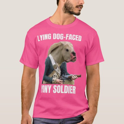 Lying Dog Faced Pony Soldier T_Shirt