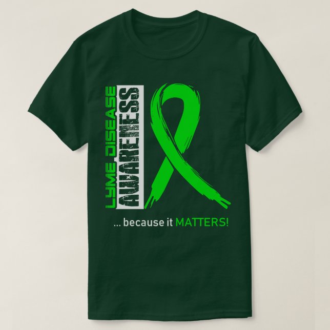 Lyme Disease Awareness Because Its Matters In This T-Shirt (Design Front)