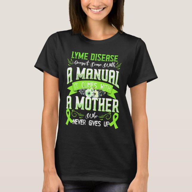 LYME DISEASE Doesn't Come With a Manual it Comes w T-Shirt (Front)