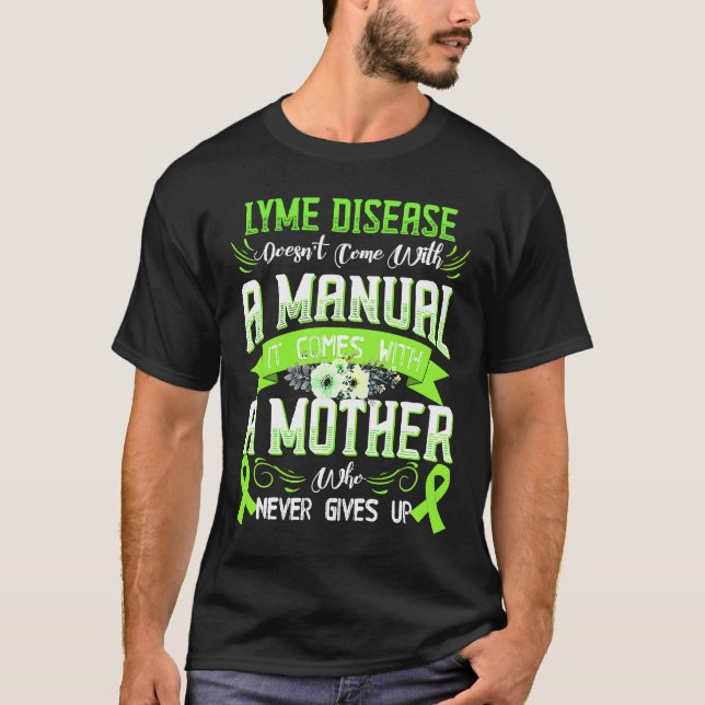 LYME DISEASE Doesn't Come With a Manual it Comes w T-Shirt (Front)