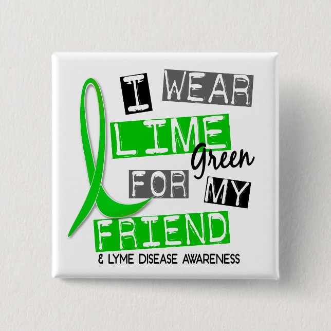 Lyme Disease I Wear Lime Green For My Friend 37 Button (Front)