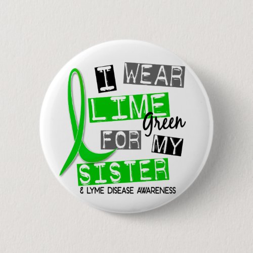 Lyme Disease I Wear Lime Green For My Sister 37 Button