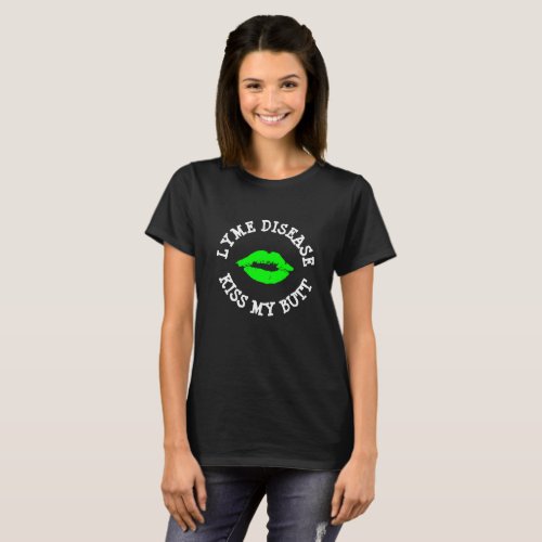 Lyme Disease Kiss My Butt Awareness Shirt