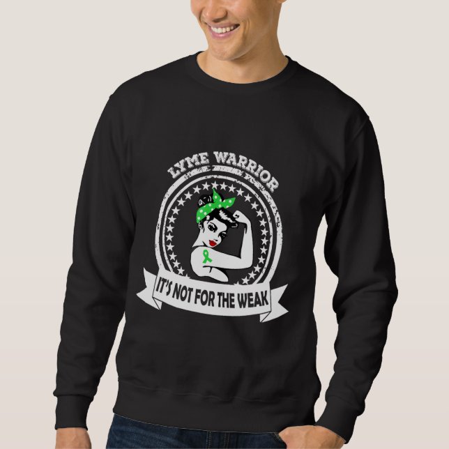 Lyme Warrior Mom  It's Not For The Weak Green Ribb Sweatshirt (Front)
