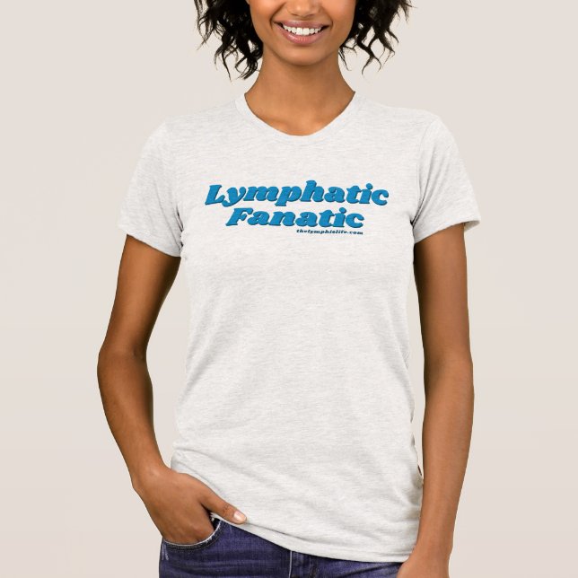"Lymphatic Fanatic" T-Shirt (multiple styles!) (Front)