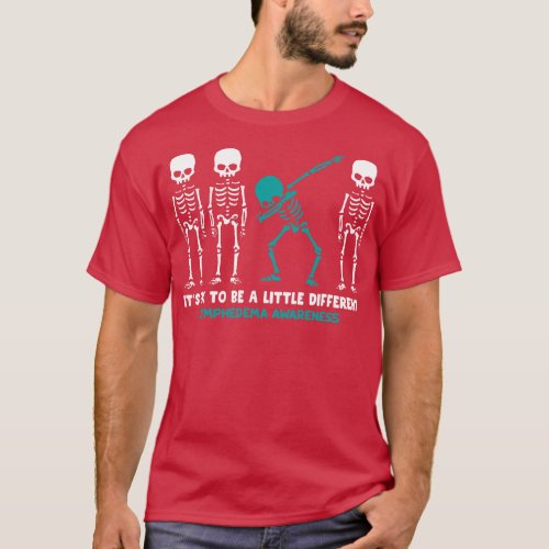Lymphedema Awareness Its Ok To Be A Little Differe T_Shirt