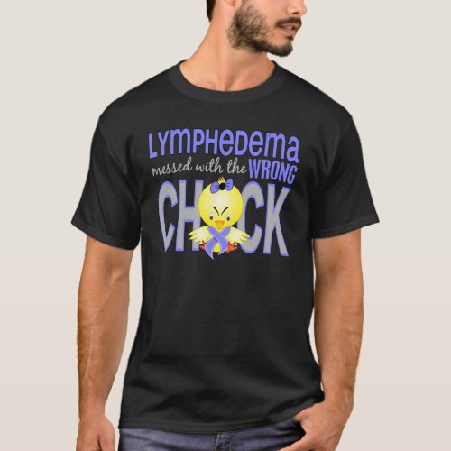 Lymphedema Messed With Wrong Chick T_Shirt