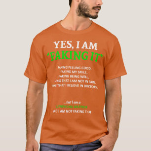 Lymphoma Awareness I Am Faking It In This Family W T-Shirt