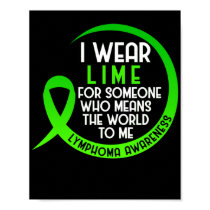 Lymphoma Awareness I Wear Lime For Someone I Wear Poster