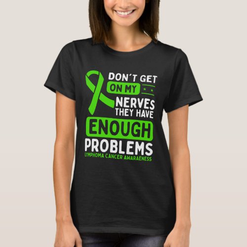 Lymphoma Cancer Awareness Dont Nerves Green Ribbon T_Shirt