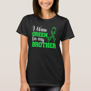 Lymphoma Family Suppor  I Wear Green For My Brothe T-Shirt
