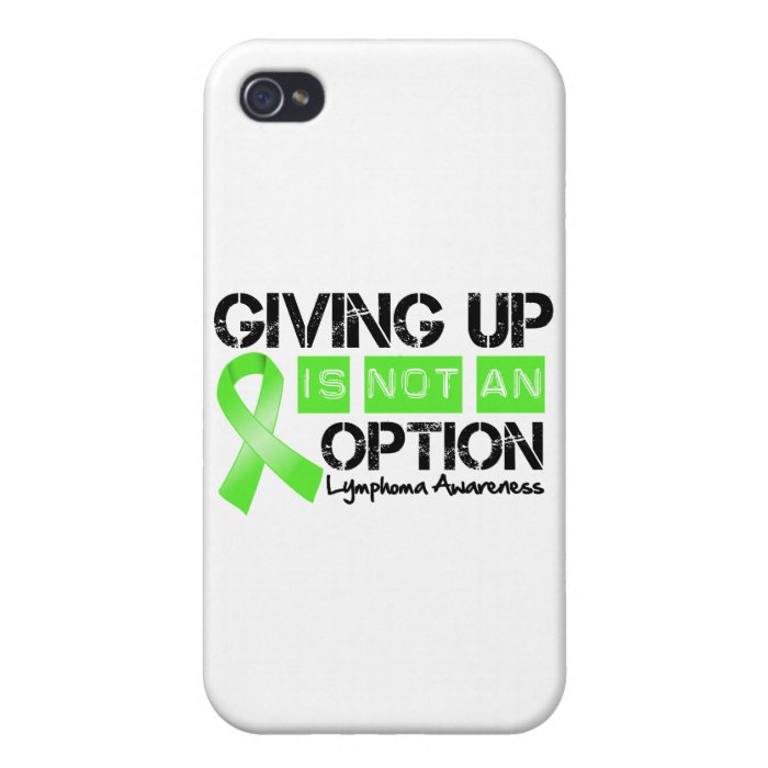 Lymphoma Giving Up Is Not An Option Cases For iPhone 4