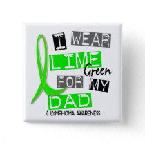 Lymphoma I Wear Lime Green For My Dad 37 Pinback Button