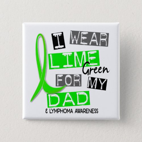 Lymphoma I Wear Lime Green For My Dad 37 Pinback Button