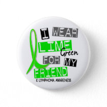 Lymphoma I Wear Lime Green For My Friend 37 Button