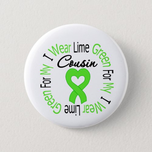 Lymphoma I Wear Lime Green Ribbon For My Cousin Button