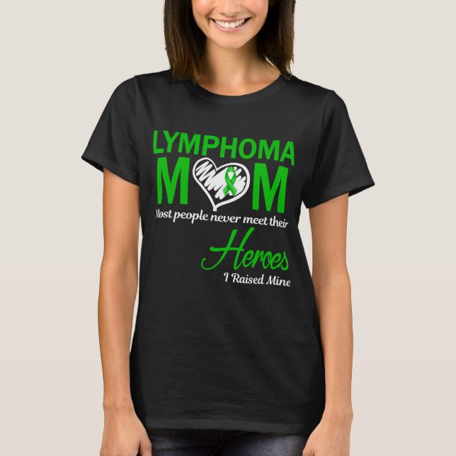 Lymphoma Mom I Raised Mine T-Shirt (Front)