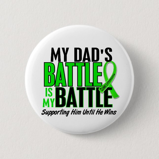 Lymphoma My Battle Too 1 Dad Pinback Button (Front)