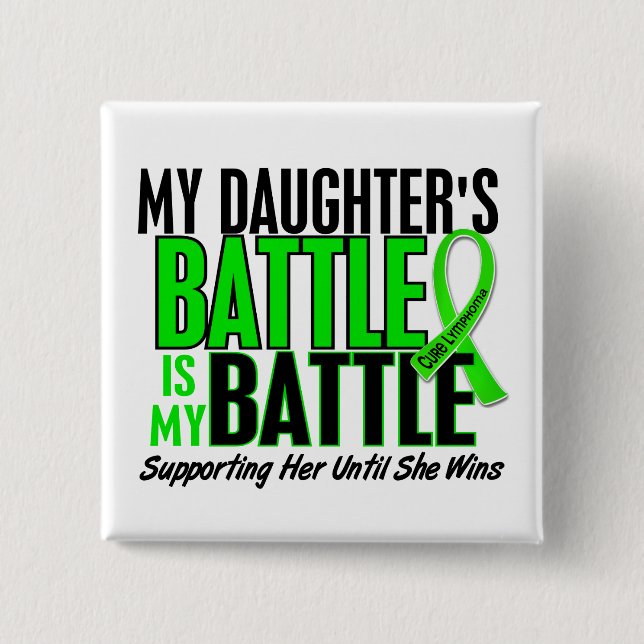 Lymphoma My Battle Too 1 Daughter Button (Front)