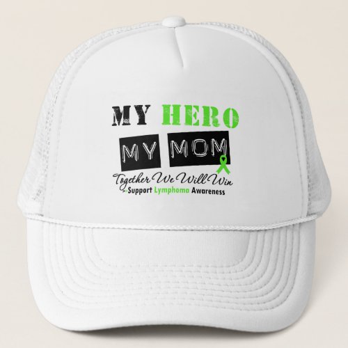 LYMPHOMA My Hero My Mom We Will Win Trucker Hat