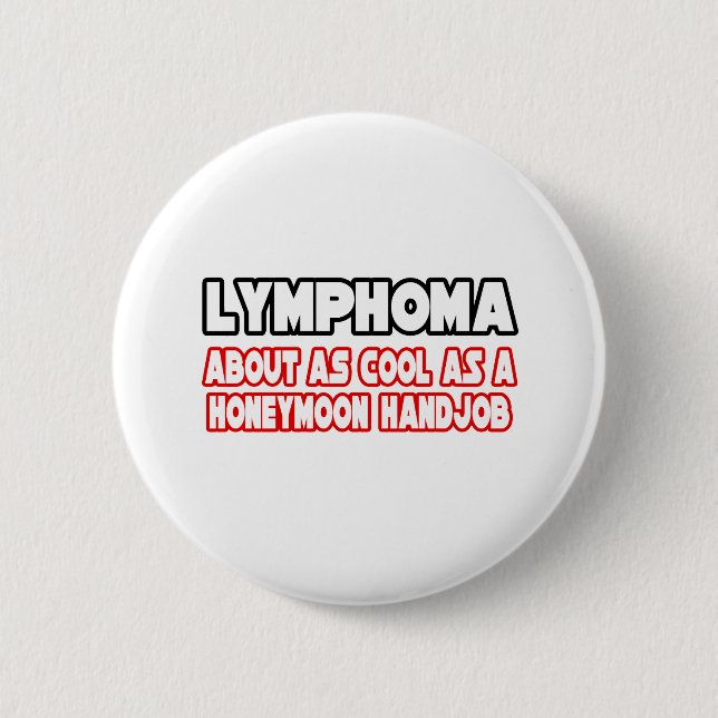Lymphoma...Not Cool Pinback Button (Front)