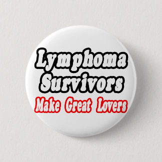 Lymphoma Survivors Make Great Lovers Button