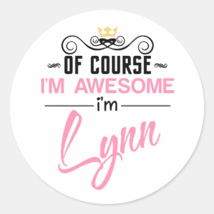Lynn Of Course I'm Awesome I'm Lynn name Classic Round Sticker