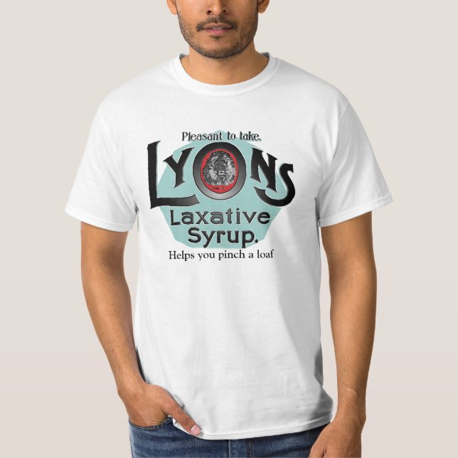 Lyons Laxative Syrup - Helps you pinch a loaf T-Shirt (Front)