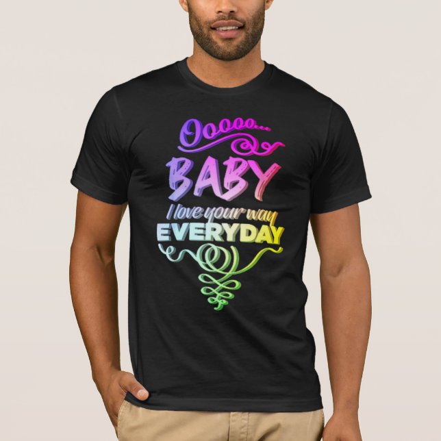 LyricLyfe Baby, I Love Your Way By Peter Frampton  T-Shirt (Front)