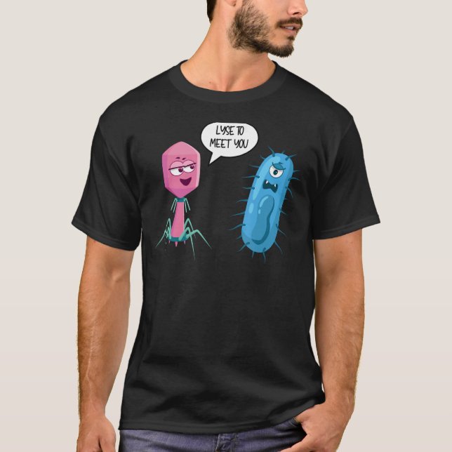 Lyse To Meet You  Bacteriophage 1 T-Shirt (Front)