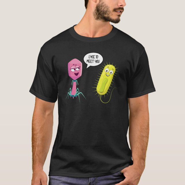 Lyse To Meet You  Bacteriophage 8 T-Shirt (Front)