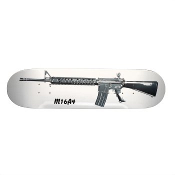 M16a4 Copy  M16a4 Skateboard by silvercryer2000 at Zazzle