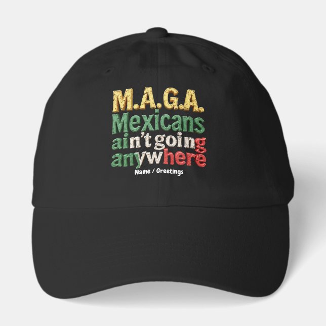 M.A.G.A. Mexicans Ain't Going Anywhere Pride Hat (Front)
